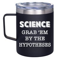 Science Grab 'Em By The Hypotheses Protester 12oz Stainless Steel Coffee Mug