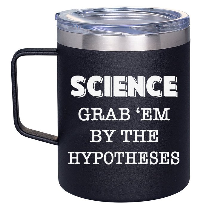 Science Grab 'Em By The Hypotheses Protester 12oz Stainless Steel Coffee Mug