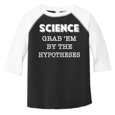 Science Grab 'Em By The Hypotheses Protester Toddler Fine Jersey T-Shirt