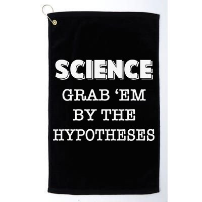 Science Grab 'Em By The Hypotheses Protester Golf Towel