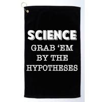 Science Grab 'Em By The Hypotheses Protester Golf Towel