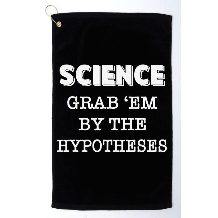 Science Grab 'Em By The Hypotheses Protester Golf Towel