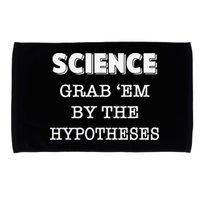 Science Grab 'Em By The Hypotheses Protester Microfiber Hand Towel
