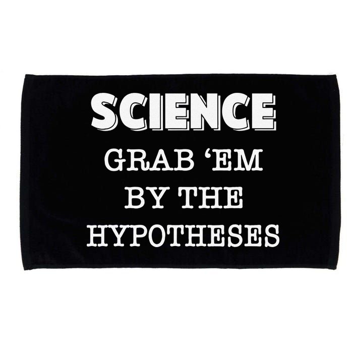 Science Grab 'Em By The Hypotheses Protester Microfiber Hand Towel