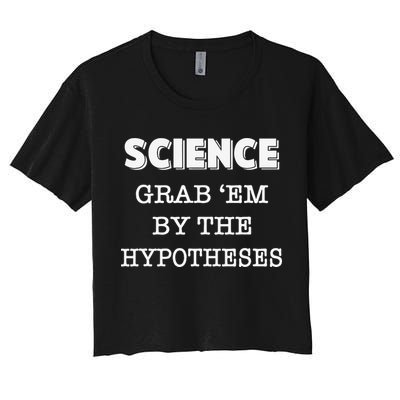 Science Grab 'Em By The Hypotheses Protester Crop Top