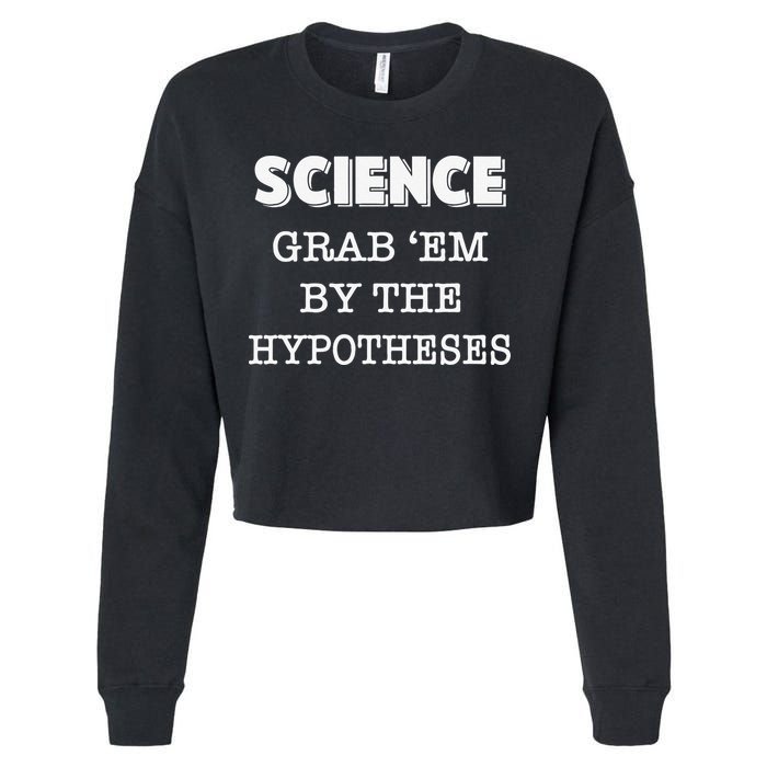 Science Grab 'Em By The Hypotheses Protester Cropped Pullover Crew