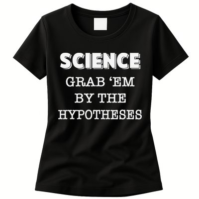 Science Grab 'Em By The Hypotheses Protester Womens T-Shirt