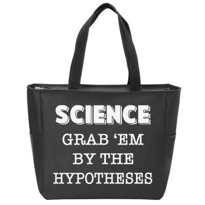 Science Grab 'Em By The Hypotheses Protester Zip Tote Bag