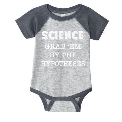 Science Grab 'Em By The Hypotheses Protester Infant Baby Jersey Bodysuit