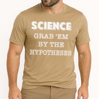 Science Grab 'Em By The Hypotheses Protester Performance Shirt