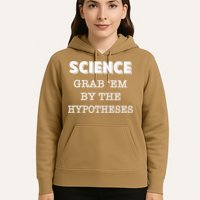 Science Grab 'Em By The Hypotheses Protester Hoodie