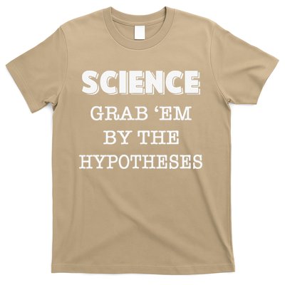 Science Grab 'Em By The Hypotheses Protester T-Shirt