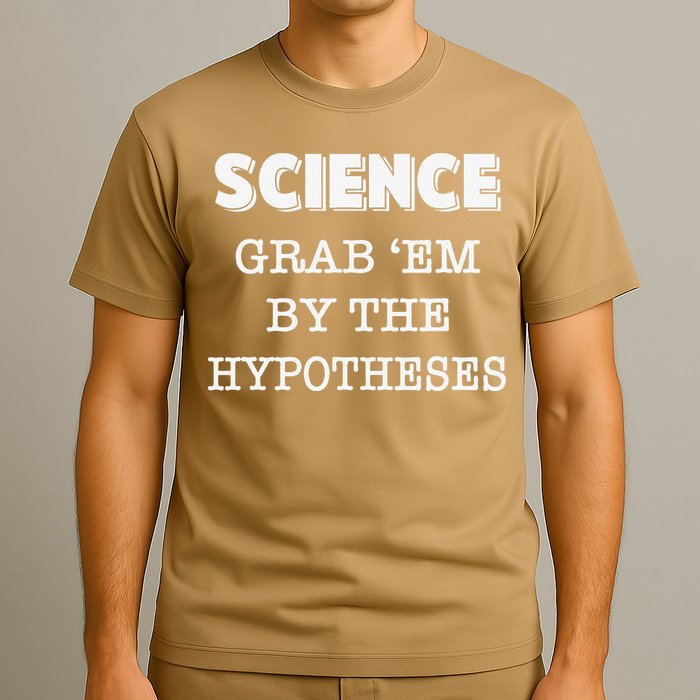 Science Grab 'Em By The Hypotheses Protester T-Shirt