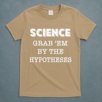 Science Grab 'Em By The Hypotheses Protester T-Shirt