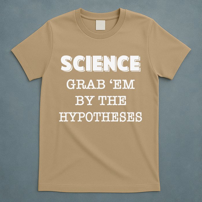 Science Grab 'Em By The Hypotheses Protester T-Shirt