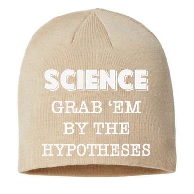 Science Grab 'Em By The Hypotheses Protester Sustainable Beanie