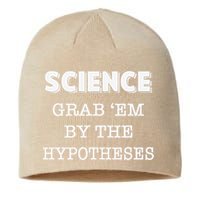 Science Grab 'Em By The Hypotheses Protester Sustainable Beanie