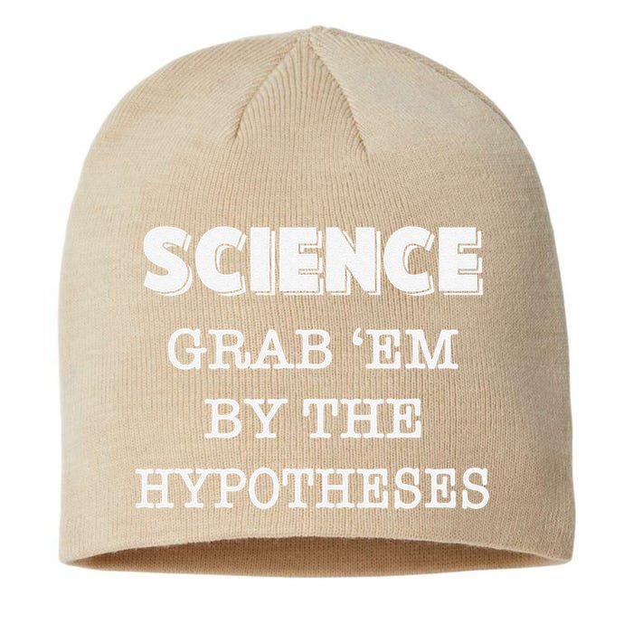 Science Grab 'Em By The Hypotheses Protester Sustainable Beanie