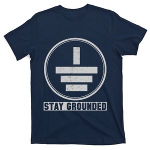 Stay Grounded Electrician Funny T-Shirt