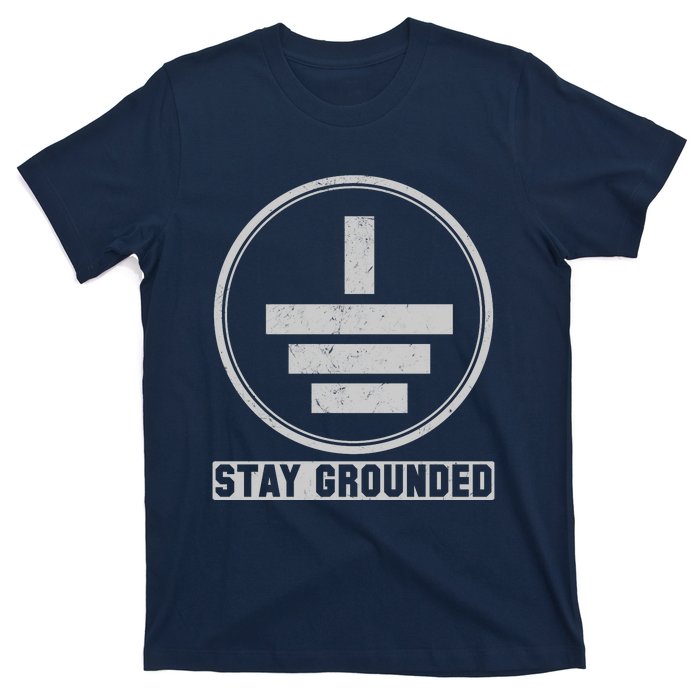 Stay Grounded Electrician Funny T-Shirt