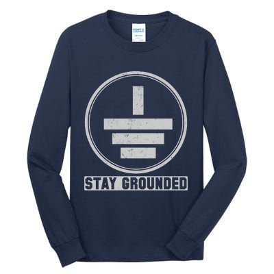 Stay Grounded Electrician Funny Tall Long Sleeve T-Shirt