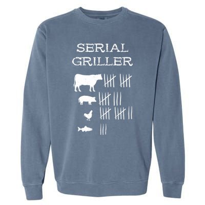 Serial Griller Fathers Day Funny Grilling Grill Bbq Master Gift Garment-Dyed Sweatshirt