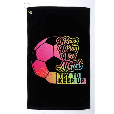 Soccer Girl Funny Gift Mom Daughter Play Like A Girl Soccer Golf Towel