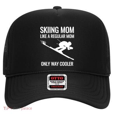 Ski Gift For Mom Mother Who Skis Skiing Funny Gift High Crown Mesh Back Trucker Hat