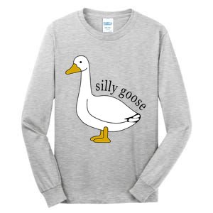 Silly Goose Funny Goose Meme Cute Goose Trendy Clothing Tall Long Sleeve T-Shirt