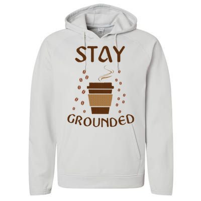 Stay Grounded Funny Coffee Lover Performance Fleece Hoodie