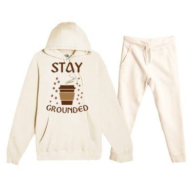 Stay Grounded Funny Coffee Lover Premium Hooded Sweatsuit Set