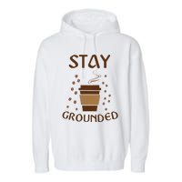 Stay Grounded Funny Coffee Lover Garment-Dyed Fleece Hoodie