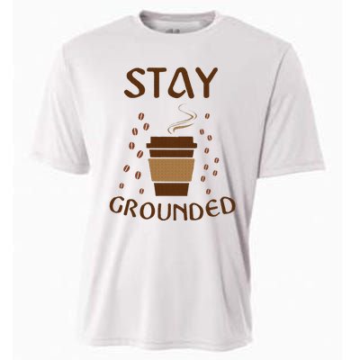 Stay Grounded Funny Coffee Lover Cooling Performance Crew T-Shirt