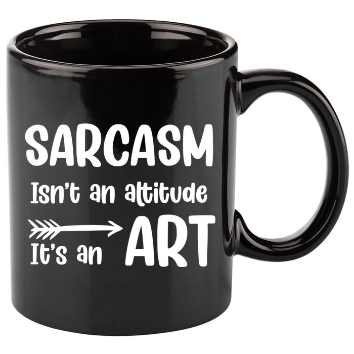 Sarcasm Gift for Teens, Tweens, Girl- Funny Sarcastic 11oz C Handle Ceramic Mug
