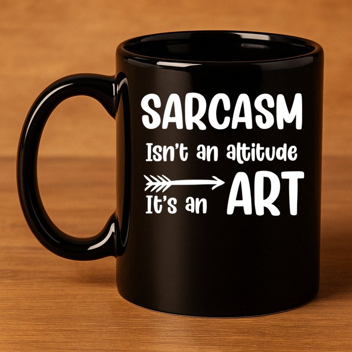 Sarcasm Gift for Teens, Tweens, Girl- Funny Sarcastic 11oz C Handle Ceramic Mug