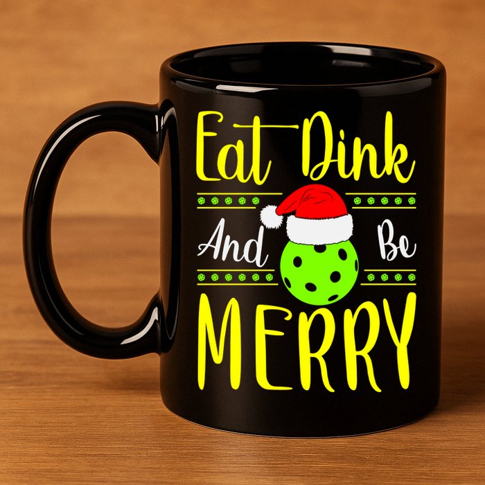 Santa Gift For Pickleball Plyer Eat Dink And Be Merry 11oz C Handle Ceramic Mug