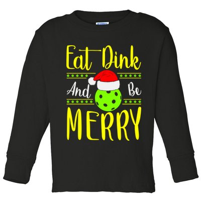Santa Gift For Pickleball Plyer Eat Dink And Be Merry Toddler Long Sleeve Shirt
