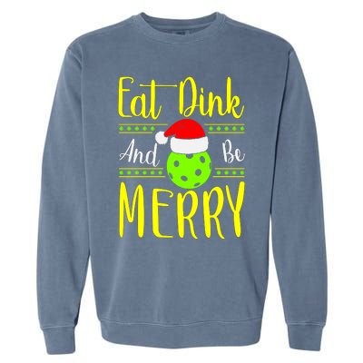 Santa Gift For Pickleball Plyer Eat Dink And Be Merry Garment-Dyed Sweatshirt