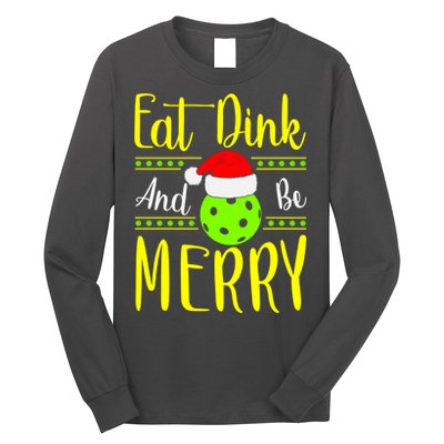 Santa Gift For Pickleball Plyer Eat Dink And Be Merry Long Sleeve Shirt