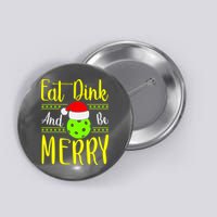 Santa Gift For Pickleball Plyer Eat Dink And Be Merry Button