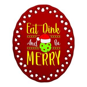 Santa Gift For Pickleball Plyer Eat Dink And Be Merry Ceramic Oval Ornament