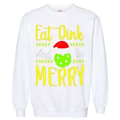 Santa Gift For Pickleball Plyer Eat Dink And Be Merry Garment-Dyed Sweatshirt