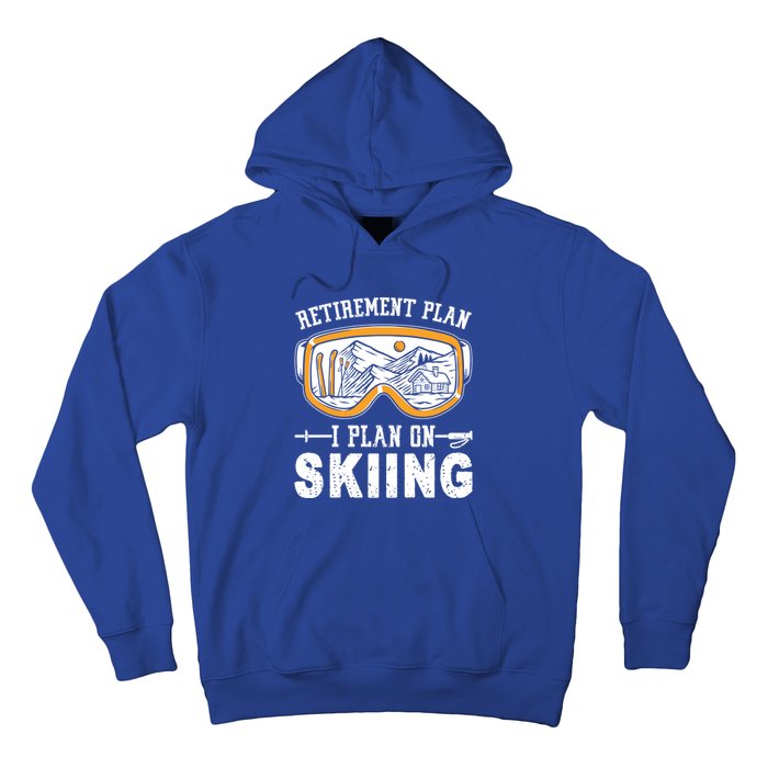 Ski Gift For Retired Retiret Plan I Plan On Skiing Gift Hoodie