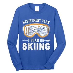 Ski Gift For Retired Retiret Plan I Plan On Skiing Gift Long Sleeve Shirt