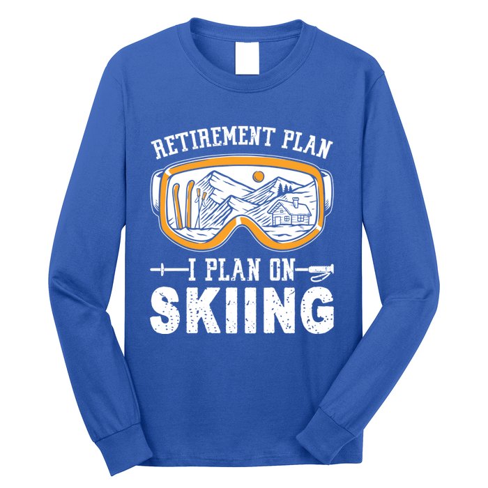 Ski Gift For Retired Retiret Plan I Plan On Skiing Gift Long Sleeve Shirt