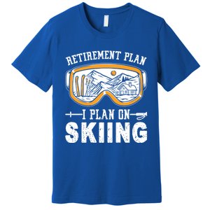 Ski Gift For Retired Retiret Plan I Plan On Skiing Gift Premium T-Shirt