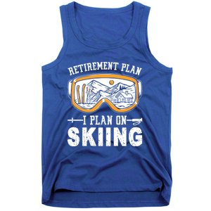 Ski Gift For Retired Retiret Plan I Plan On Skiing Gift Tank Top