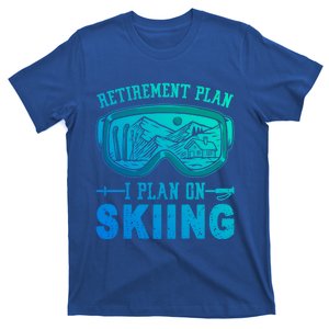 Ski Gift For Retired Retiret Plan I Plan On Skiing Gift T-Shirt