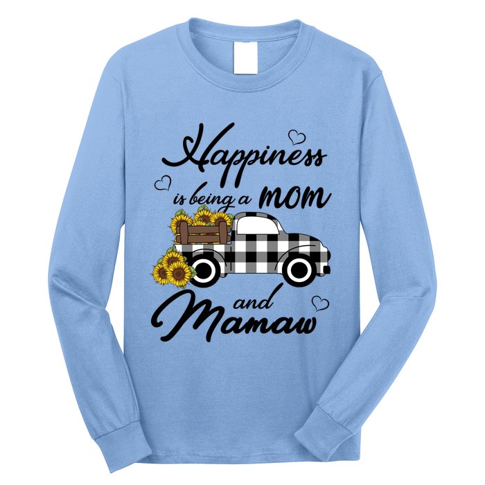 Sunflower Grandma Funny Gift Happiness Is Being A Mom And Mamaw Funny Gift Long Sleeve Shirt