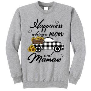 Sunflower Grandma Funny Gift Happiness Is Being A Mom And Mamaw Funny Gift Tall Sweatshirt